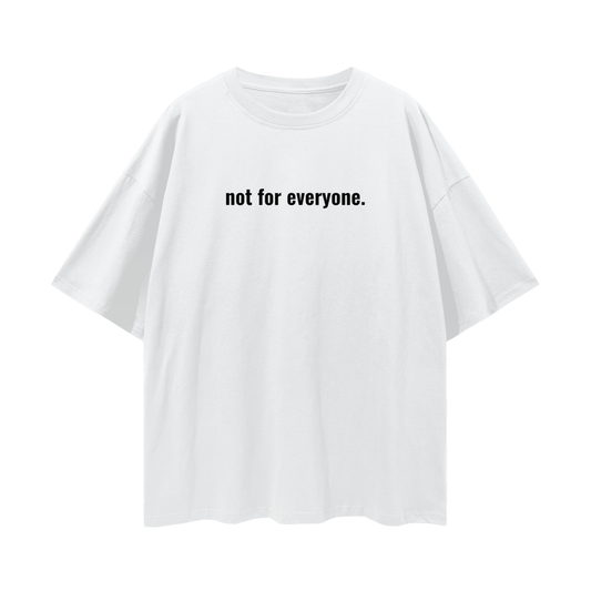 not for everyone tee