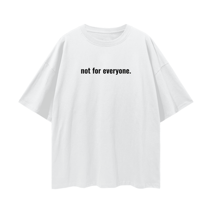 not for everyone tee